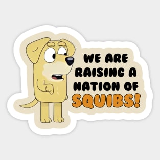 we are raising a nation squibs! Sticker